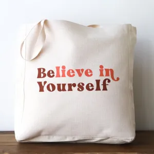 Believe In Yourself Tote Bag