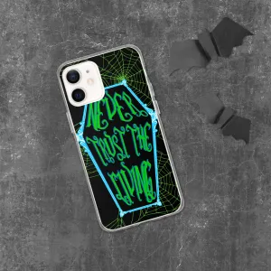 Never Trust the Living Coffin iPhone Case