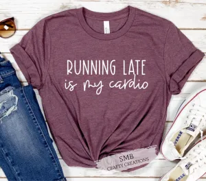 Running Late Is My Cardio