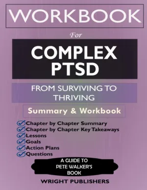 Workbook for Complex PTSD: from Surviving to Thriving by Pete Walker: a Guide An